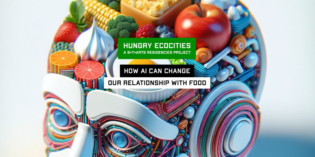 How AI can change our relationship with food ■ S+T+ARTS Hungry Ecocities