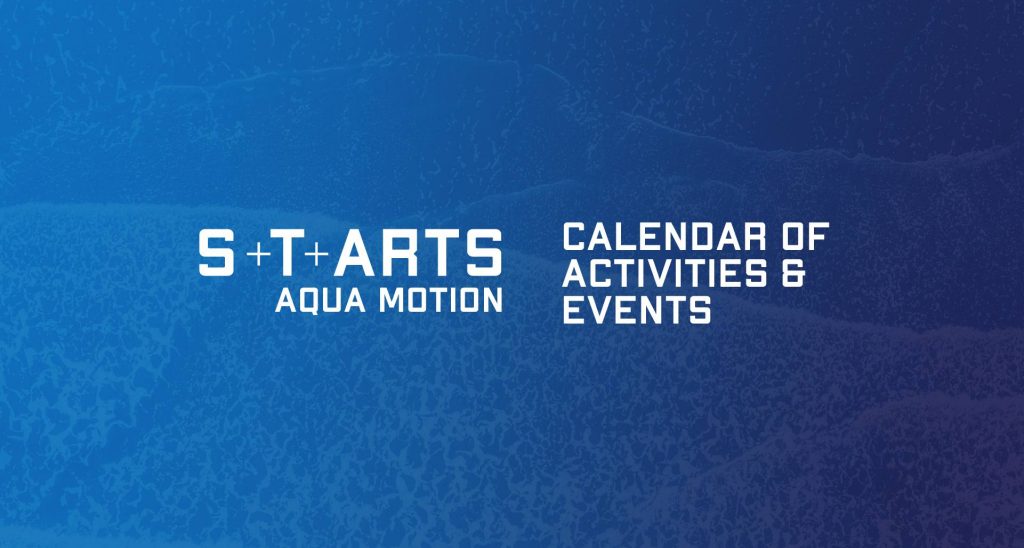 S+T+ARTS AQUA MOTION | Calendar of Activities & Events