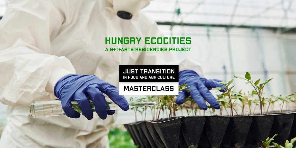 Masterclass: Just Transition in Food and Agriculture ■ S+T+ARTS Hungry Ecocities